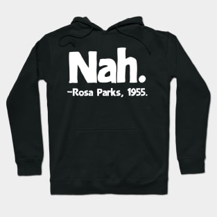 Nah Rosa Parks Quote Hoodie